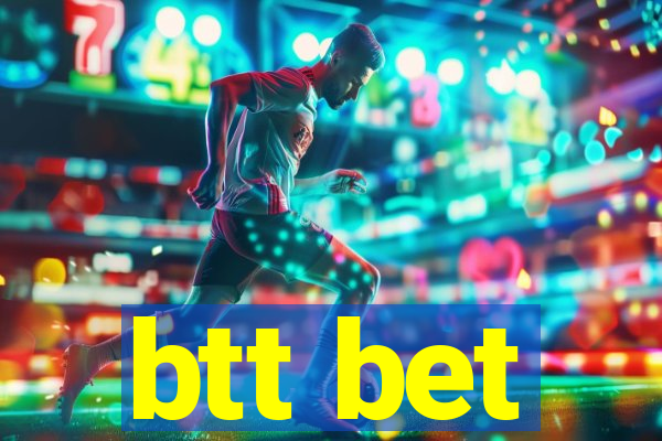 btt bet